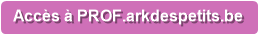Acc&egrave;s &agrave; PROF.arkdespetits.be