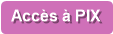 Acc&egrave;s &agrave; PIX